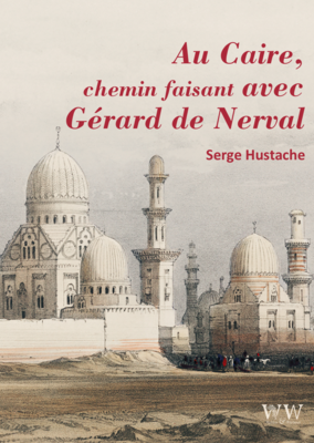 Au Caïre, chemin faisant avec Gérard de Nerval