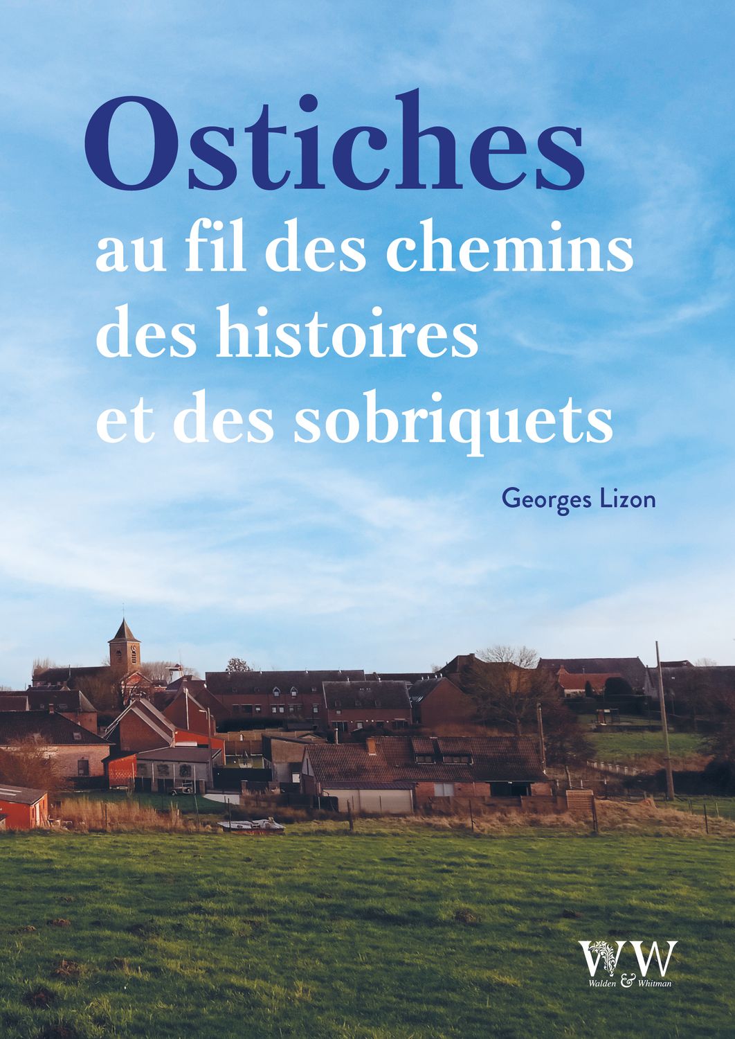 Ostiches, au fil des chemins, des histoires et des sobriquets Georges Lizon