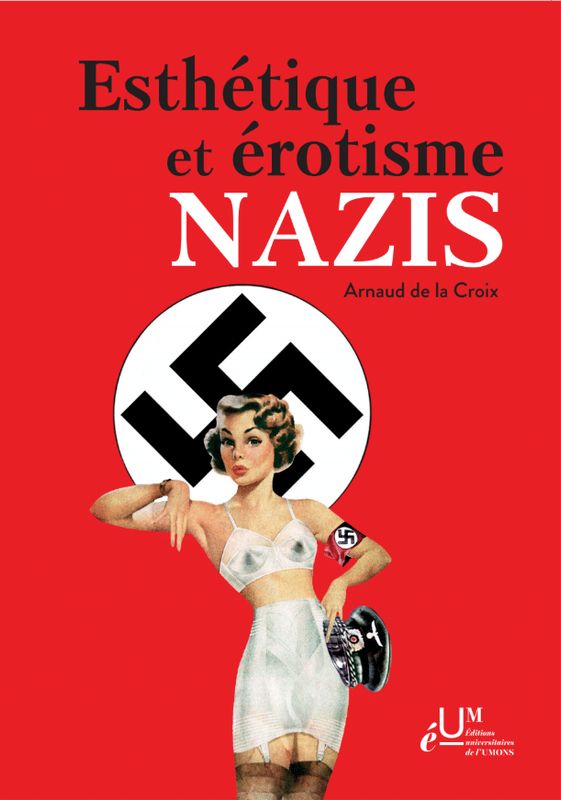 Esthétique et l’érotisme nazis. Arnaud de la Croix