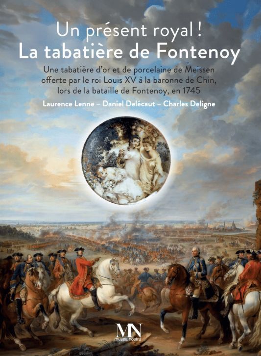 Un présent royal ! La tabatière de Fontenoy. Laurence Lenne, Daniel Délécaut, Charles Deligne