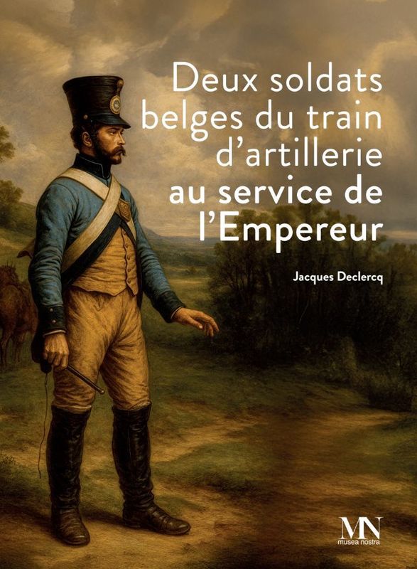 Deux soldats belges du train d'artillerie au service de l'Empereur. Jacques Declercq.