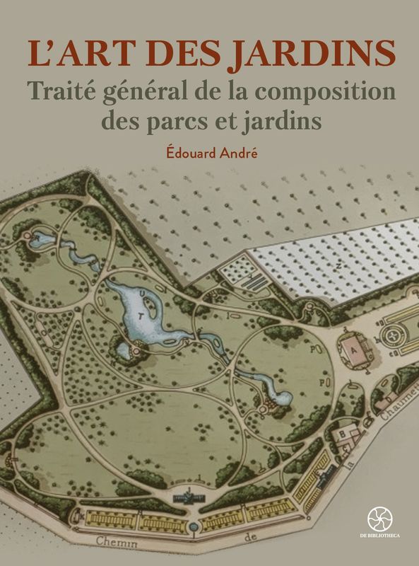 L’art des jardins : traité général de la composition des parcs et jardins. Édouard André