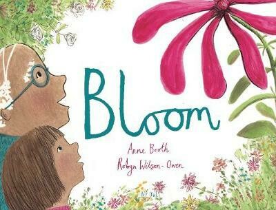 Bloom by Anne-Booth and Robyn Wilson-Owen Bloom by Anne-Booth and Robyn Wilson-Owen