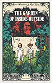 The Garden of Inside-Outside by Chira Mezzalama and Regis Lejoonc The Garden of Inside-Outside by Chira Mezzalama and Regis Lejoonc