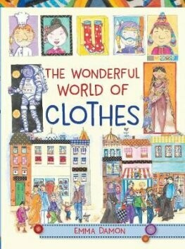 The Wonderful World of Clothes by Emma Damon (hardback)