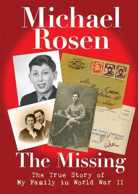 The Missing: The True Story of my family in WW2 by Michael Rosen (Hardback) The Missing: The True Story of my family in WW2 by Michael Rosen (Hardback)