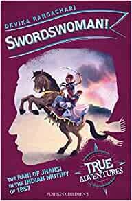 Swordswoman (True Adventures: India 1857) by Devika Rangachari Swordswoman (True Adventures: India 1857) by Devika Rangachari