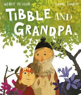 Tibble and Grandpa by Wendy Meddour and Daniel Egneus