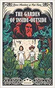 The Garden of Inside-Outside by Chiara Mezzalama and Regis Lejonc