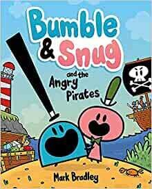 Bumble and Snug: and the Angry Pirates by Mark Bardley