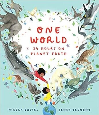 One World: 24 hours on Planet Earth by Nicola Davies and Jenni Desmond