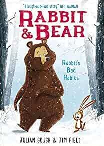 Rabbit and Bear: Rabbits Bad Habits by Julian Gough and Jim Field