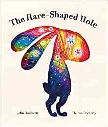 The Hare-Shaped Hole by John Dougherty The Hare-Shaped Hole by John Dougherty