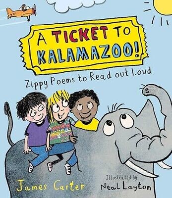 Ticket to Kalamazoo (poems) by James Carter and Neal Layton