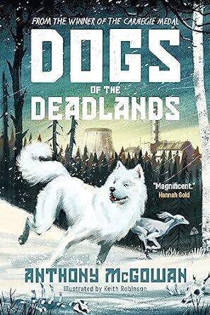 Dogs of the Deadlands by Anthony McGowan (11+years)