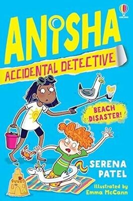 Anisha Accdiental Detective: Beach Disaster by Serena Patel and Emma McCann