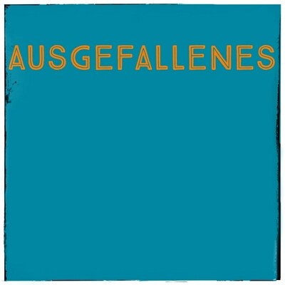 AUSGEFALLENES &amp; DIY