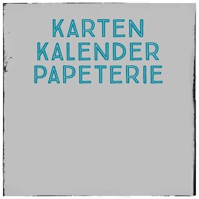 KARTEN, KALENDER, PAPETERIE