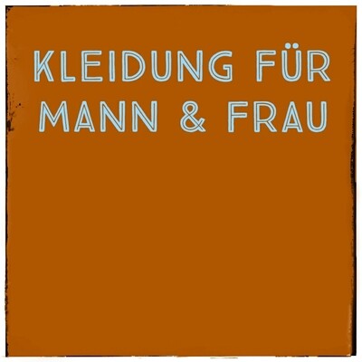 KLEIDUNG FÜR MANN &amp; FRAU