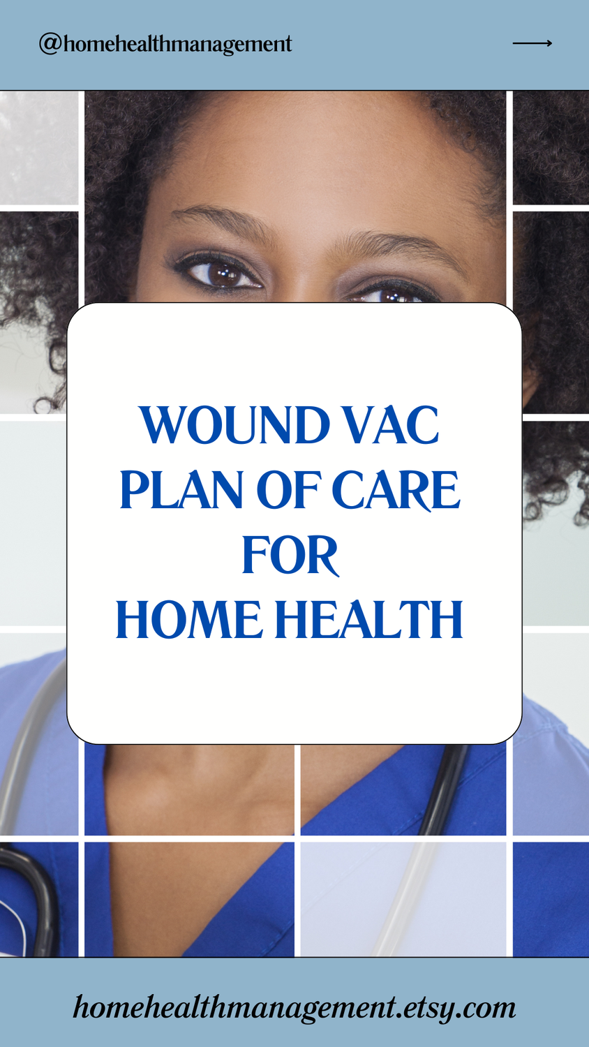 WOUND VAC PLAN OF CARE FOR HOME HEALTH