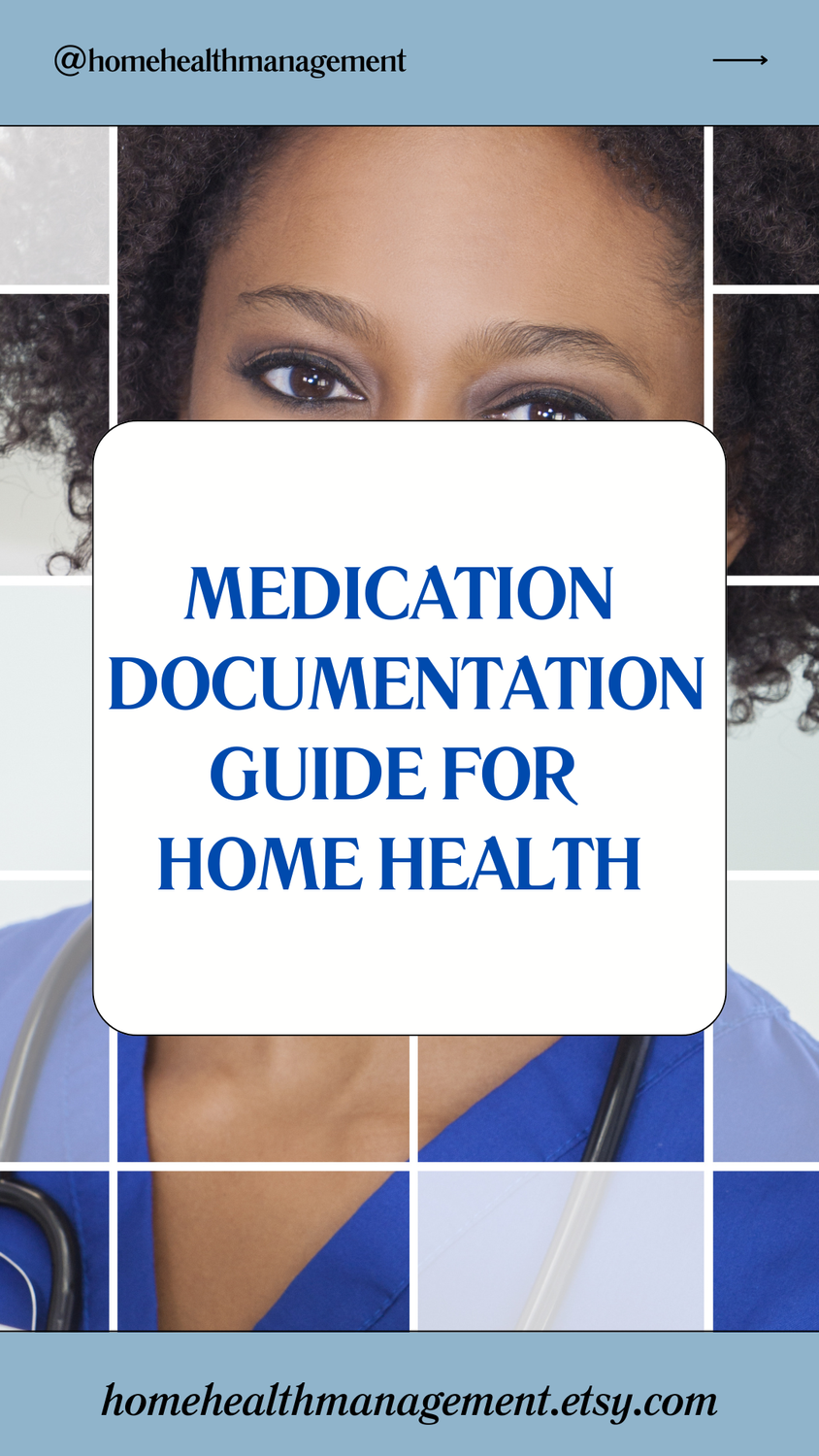 MEDICATION DOCUMENTATION GUIDE FOR HOME HEALTH