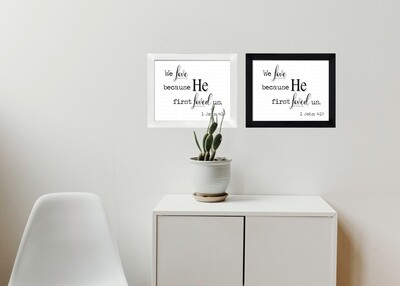 We Love Because He First Loved Us - 1 John 4:19 8"x10"