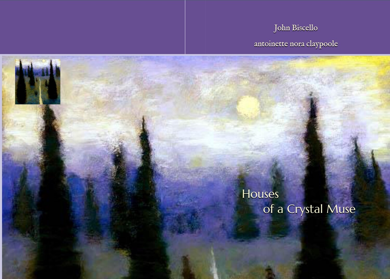 Houses of a Crystal Muse by John Biscello &amp; antoinette nora claypoole (full colour edition 2019)