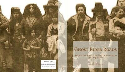 Ghost Rider Roads: Inside the American Indian Movement 1971-2008 (FIRST EDITION)