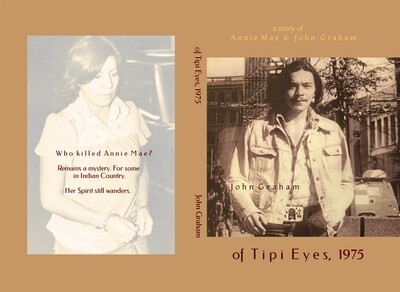 OF TIPI EYES, 1975 the story of Annie Mae & John Graham (nEw Aug. 2023)