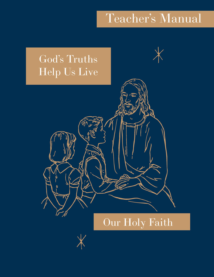 Our Holy Faith 3: God's Truths Help Us Live ~ Teacher Manual