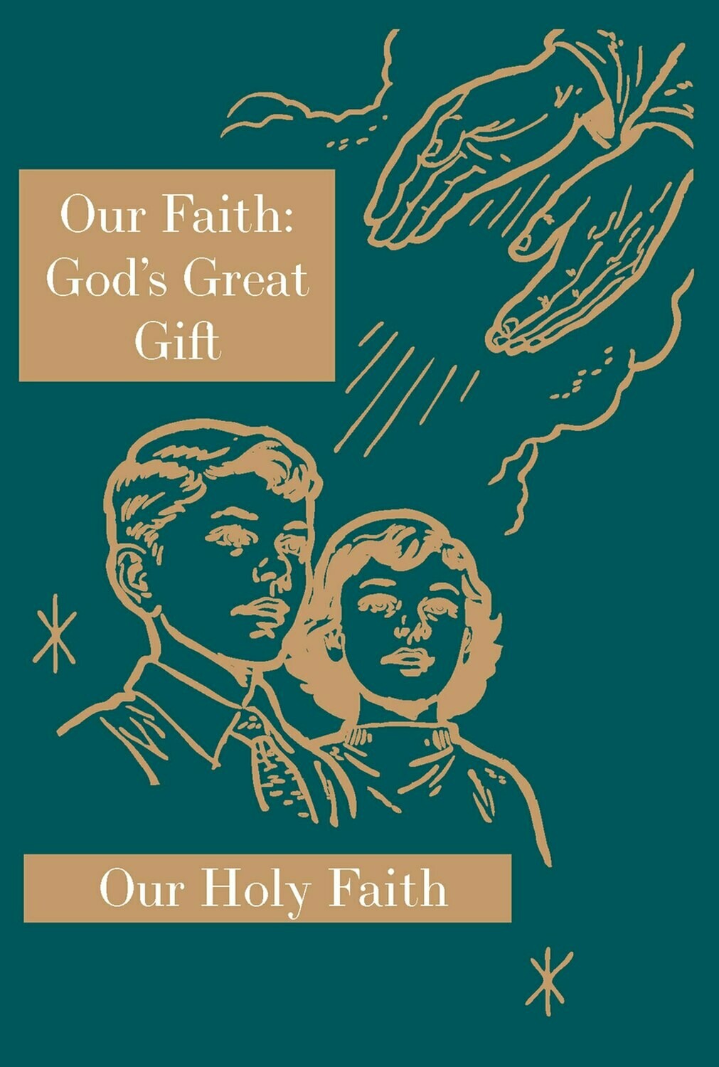 Our Holy Faith 6: Our Faith: God's Great Gift ~ Student Text