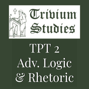 Self-Paced Course ~ TPT 2: Advanced Logic & Rhetoric