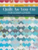 Quilt As-You-Go for Scrap Lovers: 11 Fun Projects; Tips Techniques; Color Piecing Strategies - Book