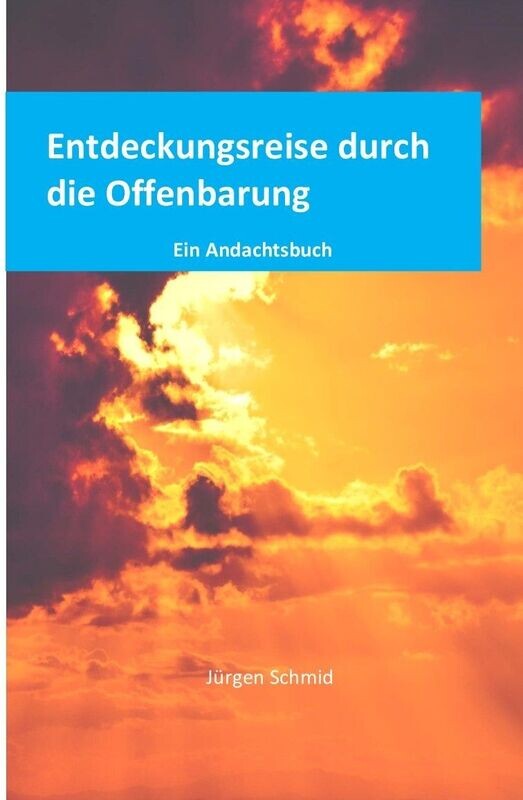 Entdeckungsreise durch die Offenbarung Entdeckungsreise durch die Offenbarung