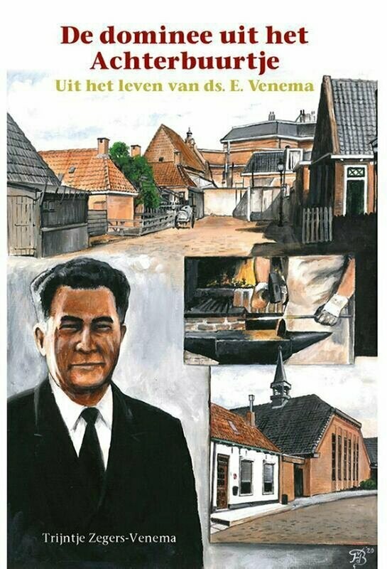 De dominee uit het Achterbuurtje - uit het leven van ds. E. Venema