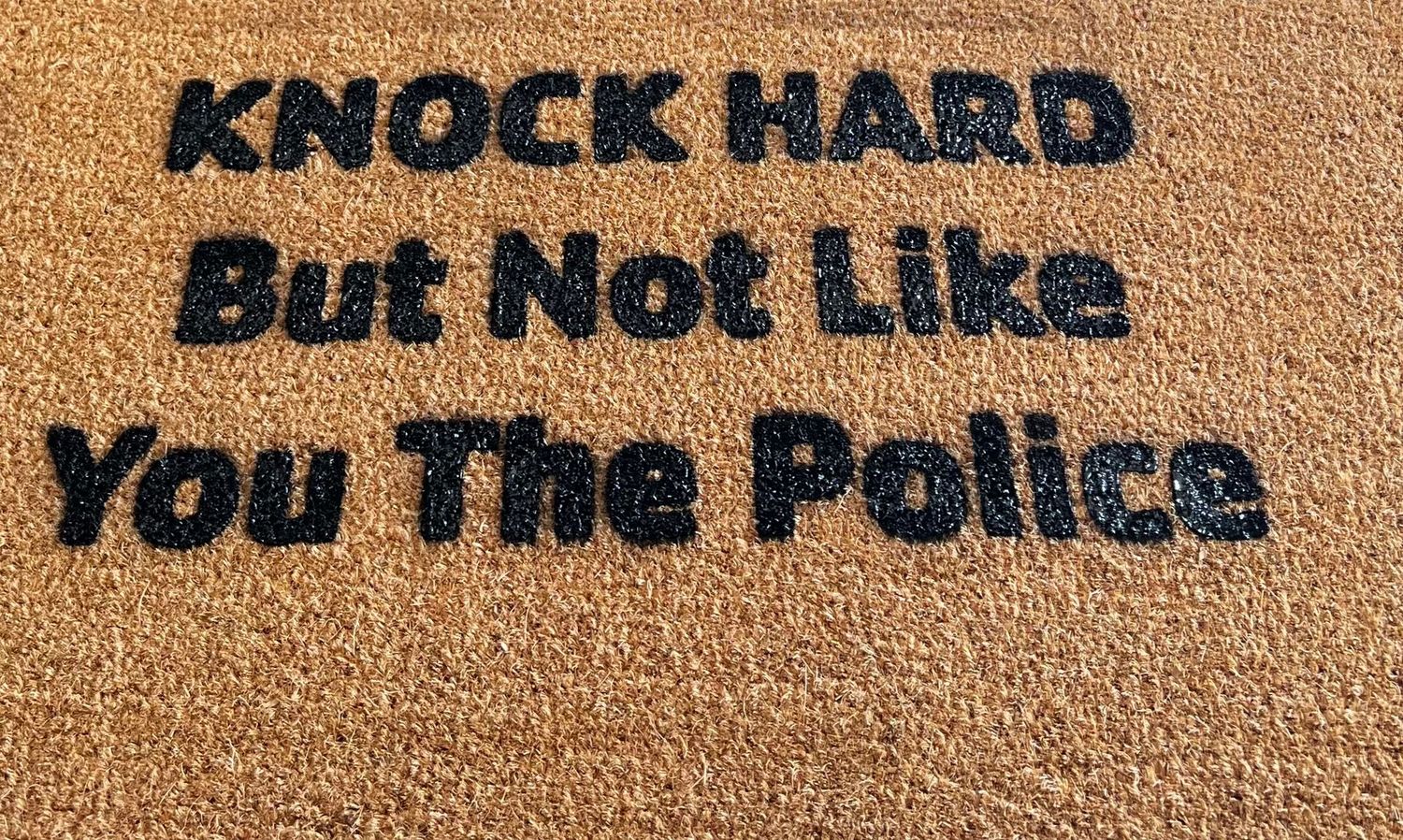 Knock Hard- But not Like the Police Knock Hard- But not Like the Police