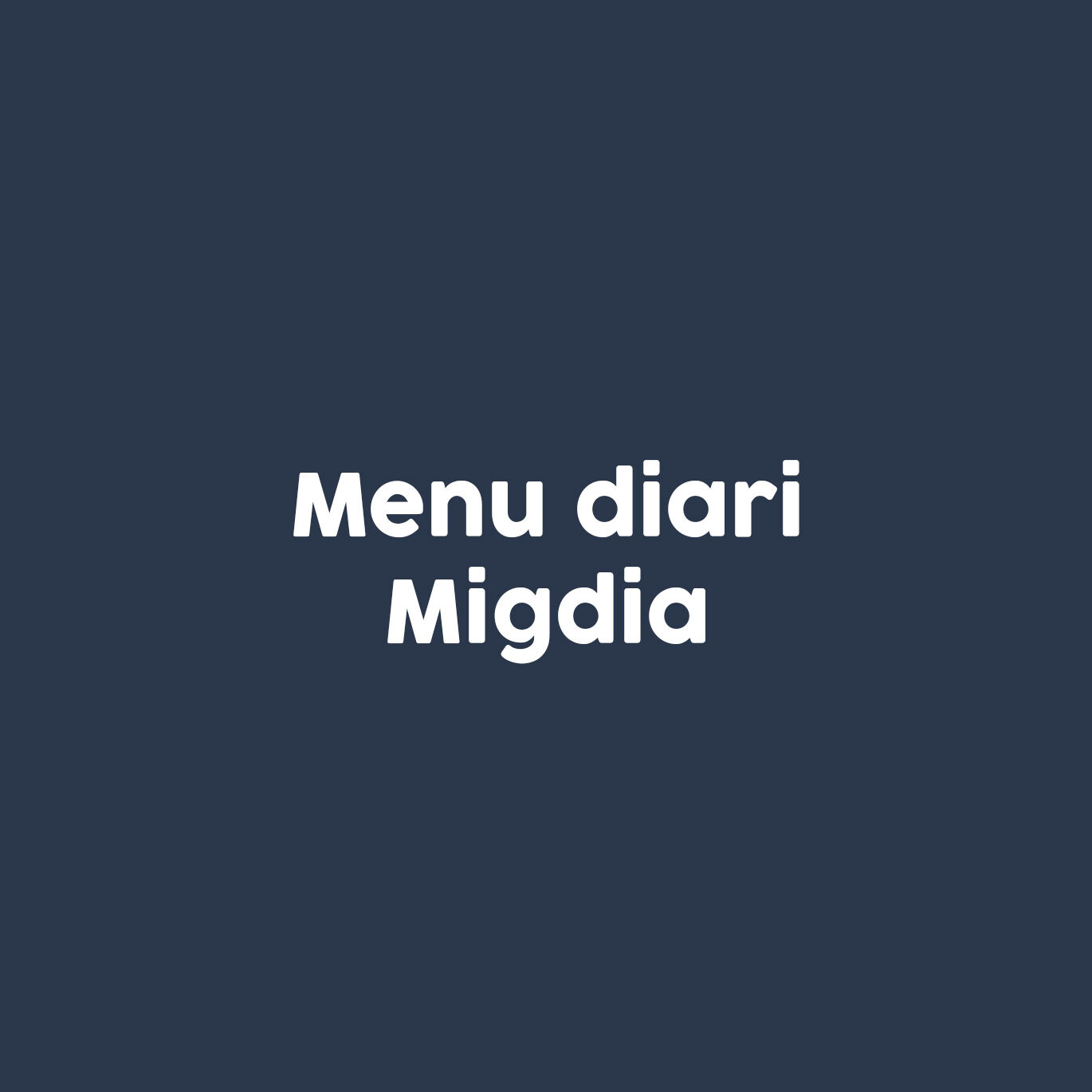 MENU DIARI MIGDIA MENU DIARI MIGDIA