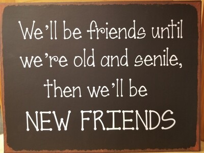 Sign-We'll Be Friends Until 