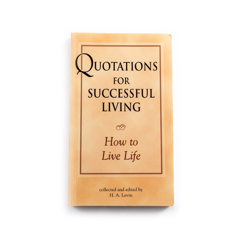 Quotations For Successful Living, How to Live Life