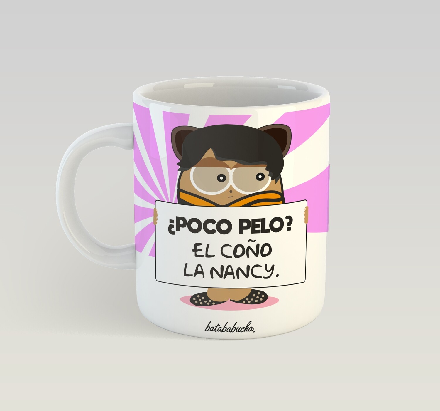 TAZA BABUCHA. ¿POCO PELO? EL COÑO LA NANCY.