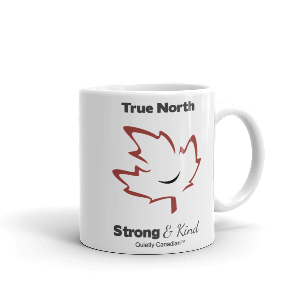 Quietly Canadian™ True North: Strong &amp; Kind Mug