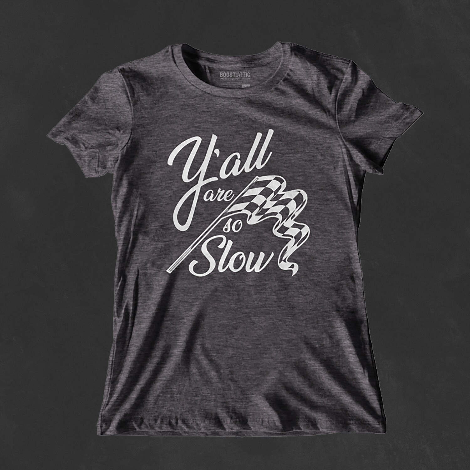 Y&#39;all Are So Slow Ladies Tee