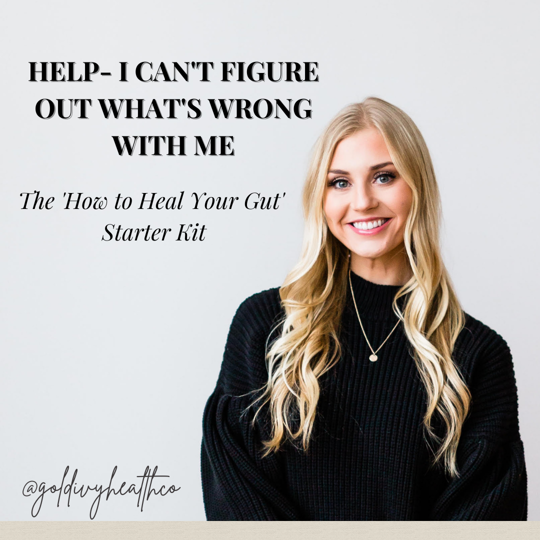 Help- I Can't Figure Out What's Wrong With Me- The 'How to Heal Your Gut' Starter Kit