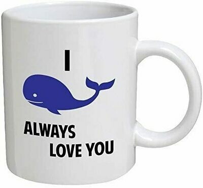I Whale Will Always Love You I Will 15 oz ceramic mug - white color