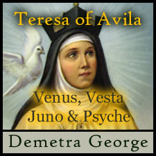 Teresa of Avila: Venus, Vesta, Juno & Psyche Teresa of Avila: Venus, Vesta, Juno & Psyche
