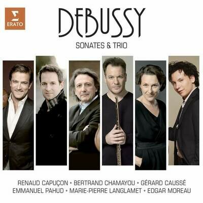 Debussy: Sonate & Trio, E.Pahud, R.Capuçon, B.Chamayou, E.Moreau