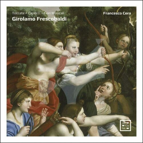 Frescobaldi: Toccate, Capricci e Fiori Musicali, F.Cera