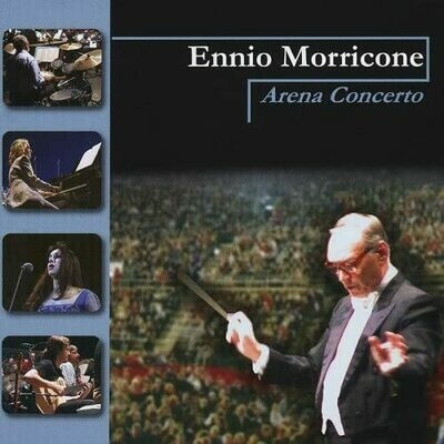 Morricone Ennio: Arena Concerto (The Best of Ennio Morricone)