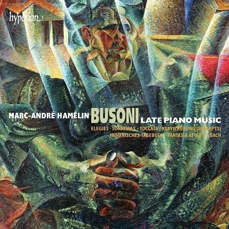 Busoni: Ultime composizioni per Pianoforte, M.A.Hamelin