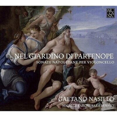 Nel Giardino di Partenope: Sonate napoletane per violoncello, G.Nasillo